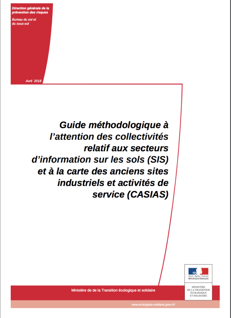 Guide methodologique a lattention des collectivites relatif aux secteurs dinformation sur les sols SIS et a la carte des anciens sites industriels et activites de service CASIAS. Ministere