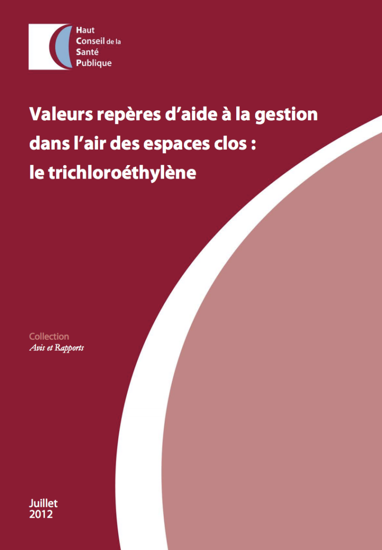 Valeurs reperes daide a la gestion dans lair des espaces clos le trichloroethylene Commission Specialisee Risques lies a lenvironnement Collection Avis et rapports HCSP